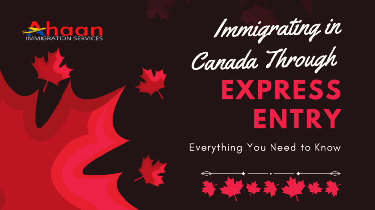 Immigrating in Canada Through Express Entry: Everything You Need to Know